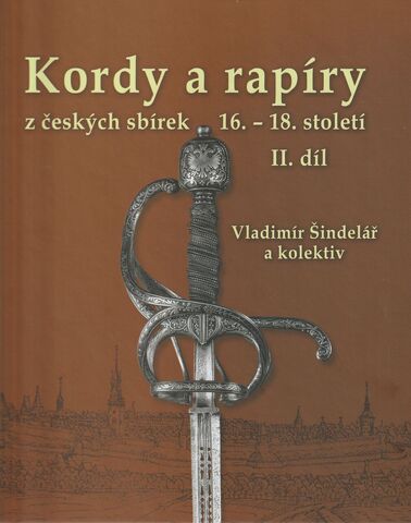 Kordy a rapíry z českých sbírek, 16. - 18. století. II. díl