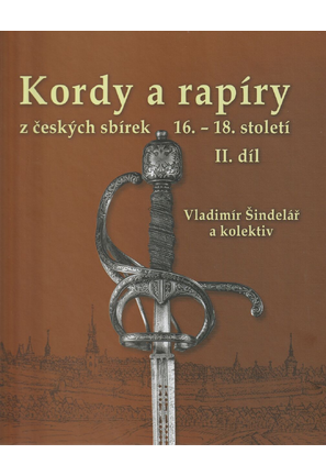 Kordy a rapíry z českých sbírek 16. - 18. století II. díl