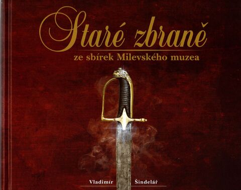 Staré zbraně ze sbírek Milevského muzea