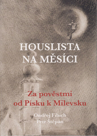 Houslista na měsíci - za pověstmi od Písku k Milevsku