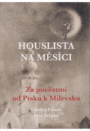Houslista na měsíci - za pověstmi od Písku k Milevsku