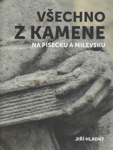 Všechno z kamene na Písecku a Milevsku
