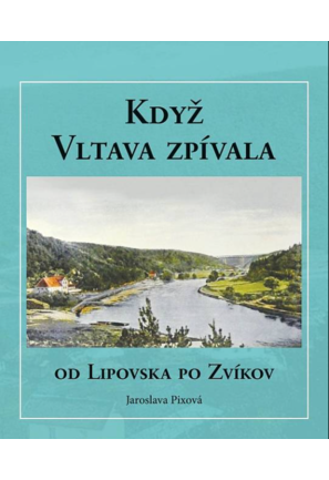 Když Vltava zpívala - od Lipovska po Zvíkov