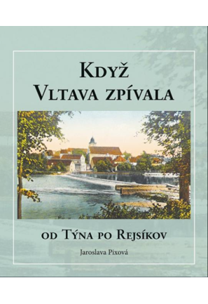 Když Vltava zpívala - od Týna po Rejsíkov