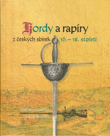 Kordy a rapíry z českých sbírek 16. – 18. století