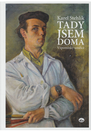 Karel Stehlík „TADY JSEM DOMA“