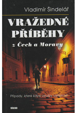 Vražedné příběhy z Čech a Moravy