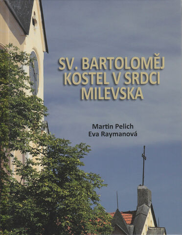 Sv. Bartoloměj. Kostel v srdci Milevska