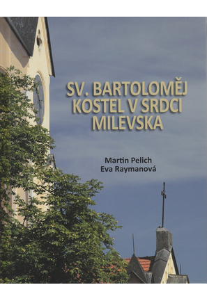 Sv. Bartoloměj. Kostel v srdci Milevska