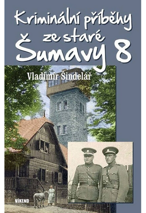 Kriminální příběhy ze staré Šumavy 8