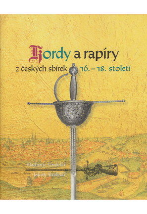 Kordy a rapíry z českých sbírek 16. – 18. století